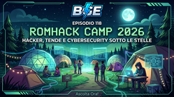 BGE 118 - : RomHack Camp 2026. Pizza, tende e sicurezza.